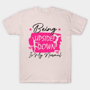 Being Upside Down Is My Normal humor sacrastic T-Shirt